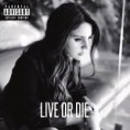 Lana Del Rey - Live or Die
